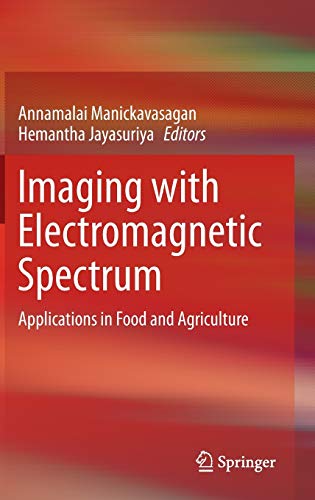 Imaging with Electromagnetic Spectrum: Applications in Food and Agriculture