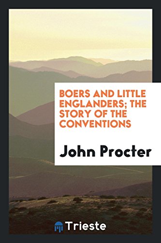 Boers and Little Englanders; the story of the conventions
