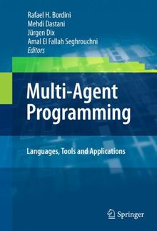 Multi-Agent Programming:: Languages, Tools and Applications (Multiagent Systems, Artificial Societies, and Simulated Organizations)