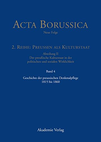 Acta Borussica - Neue Folge. Preußen als Kulturstaat. Der preußische Kulturstaat in der politischen und sozialen Wirklichkeit: Geschichte der ... 2. Reihe: Preußen als Kulturstaat, Band 4)