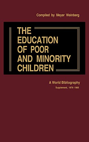 The Education of Poor and Minority Children: A World Bibliography; Supplement, 1979-1985 (Bibliographies and Indexes in Education, Band 3)