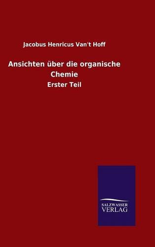 Ansichten über die organische Chemie: Erster Teil
