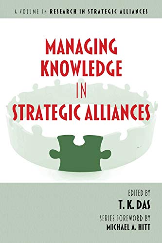 Managing Knowledge in Strategic Alliances (Research in Strategic Alliances)