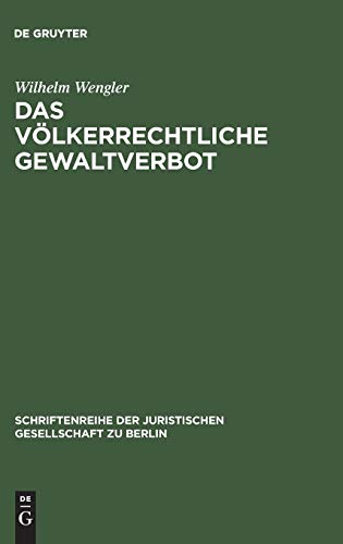 Das völkerrechtliche Gewaltverbot: Probleme und Tendenzen. Vortrag gehalten vor der Berliner Juristischen Gesellschaft am 24. Juni 1966 ... Gesellschaft zu Berlin, 28, Band 28)