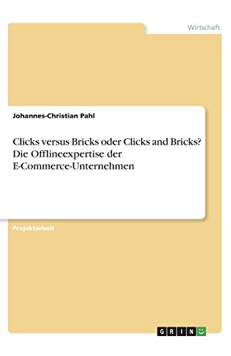 Clicks versus Bricks oder Clicks and Bricks? Die Offlineexpertise der E-Commerce-Unternehmen
