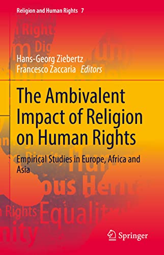 The Ambivalent Impact of Religion on Human Rights: Empirical Studies in Europe, Africa and Asia (Religion and Human Rights, 7, Band 7)