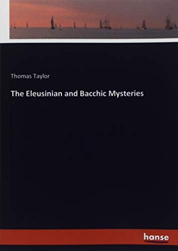 The Eleusinian and Bacchic Mysteries