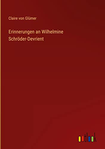 Erinnerungen an Wilhelmine Schröder-Devrient