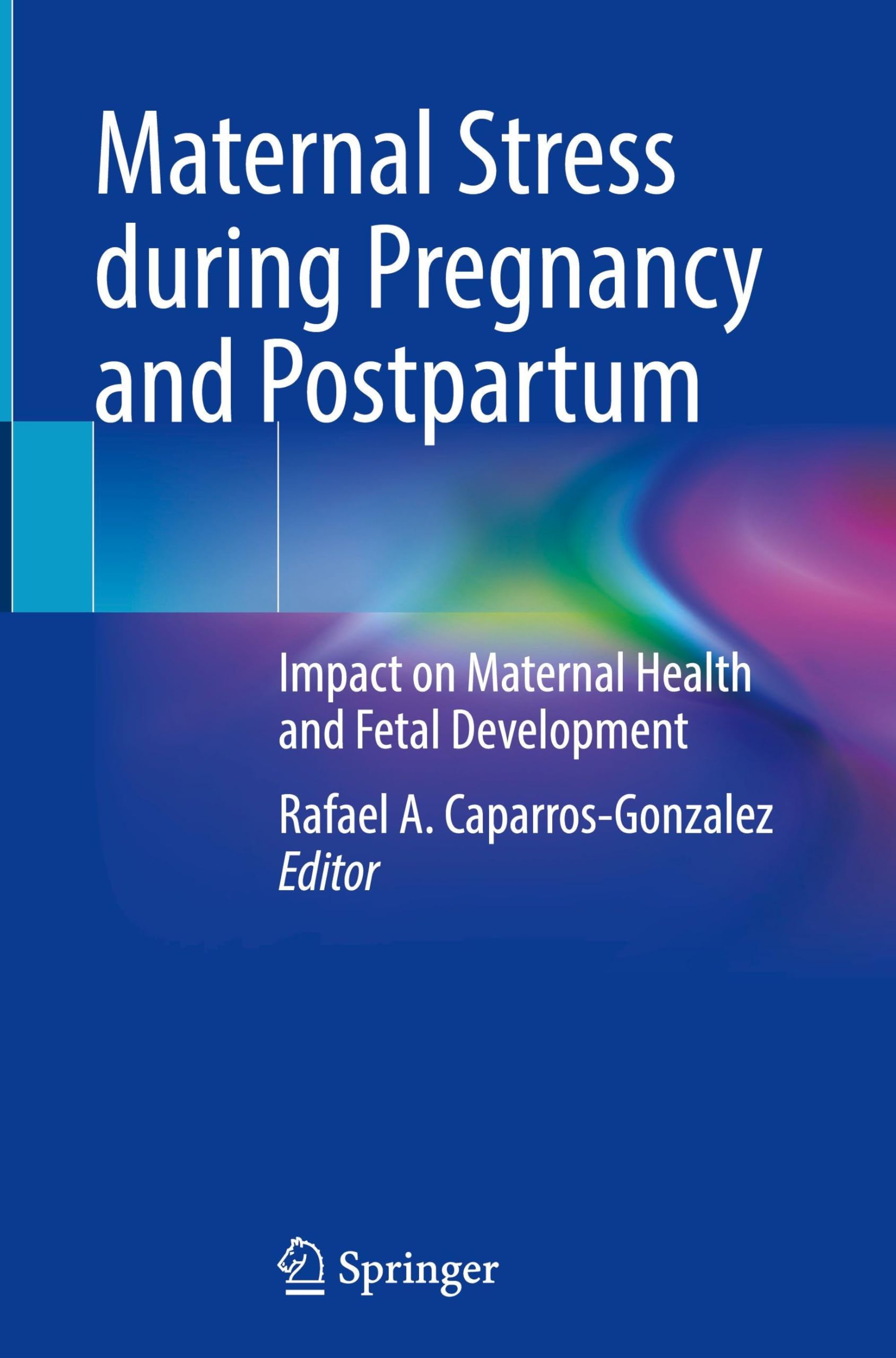 Maternal Stress during Pregnancy and Postpartum: Impact on Maternal Health and Fetal Development