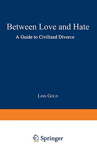 Between Love And Hate: A Guide to Civilized Divorce
