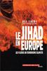 Le jihad en Europe : les filières du terrorisme islamiste