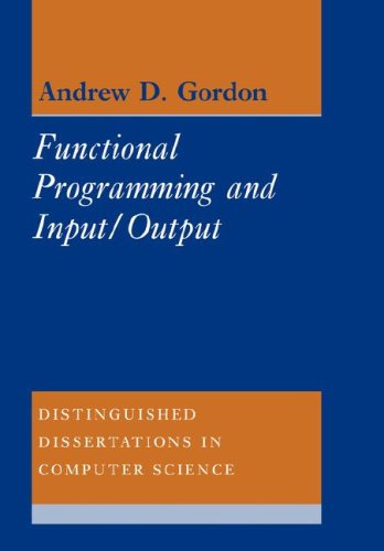 Functional Programming Input/Output (Distinguished Dissertations in Computer Science, Band 8)
