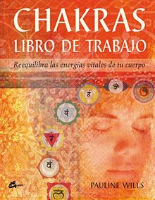 Chakras. Libro de trabajo: Reequilibra las energías vitales de tu cuerpo (Cuerpo-Mente)