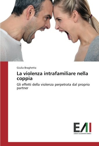 La violenza intrafamiliare nella coppia: Gli effetti della violenza perpetrata dal proprio partner