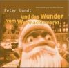 Peter Lundt und das Wunder vom Weihnachtsmarkt. CD