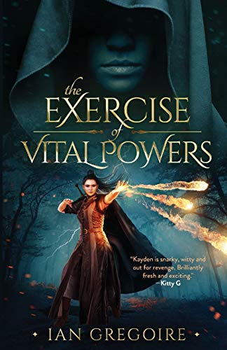 The Exercise Of Vital Powers (Legends Of The Order, Band 1)