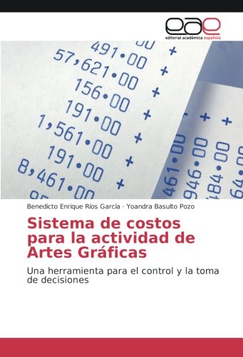 Sistema de costos para la actividad de Artes Gráficas: Una herramienta para el control y la toma de decisiones