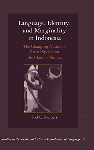 Language, Identity, and Marginality in Indonesia: The Changing Nature of Ritual Speech on the Island of Sumba (Studies in the Social and Cultural Foundations of Language, Band 18)