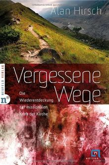 Vergessene Wege: Die Wiederentdeckung der missionalen Kraft der Kirche