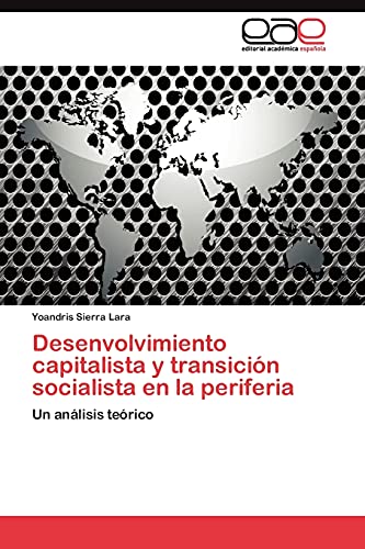 Desenvolvimiento capitalista y transición socialista en la periferia: Un análisis teórico