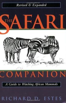 The Safari Companion: A Guide to Watching African Mammals; Including Hoofed Mammals, Carnivores, and Primates