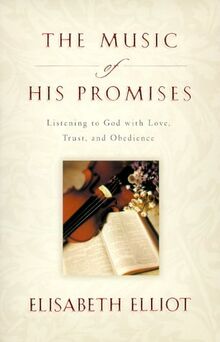 The Music of His Promises: Listening to God With Love, Trust and Obedience