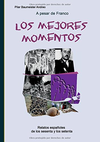 A pesar de Franco... Los mejores momentos: Relatos españoles de los sesenta y los setenta
