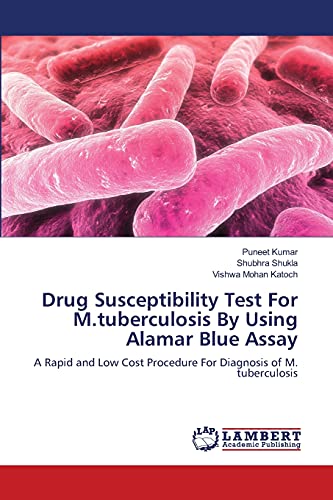 Drug Susceptibility Test For M.tuberculosis By Using Alamar Blue Assay: A Rapid and Low Cost Procedure For Diagnosis of M. tuberculosis