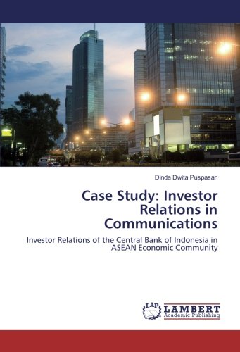 Case Study: Investor Relations in Communications: Investor Relations of the Central Bank of Indonesia in ASEAN Economic Community