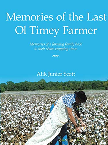Memories of the Last Ol Timey Farmer Undo: Memories of a farming family back to their share cropping times
