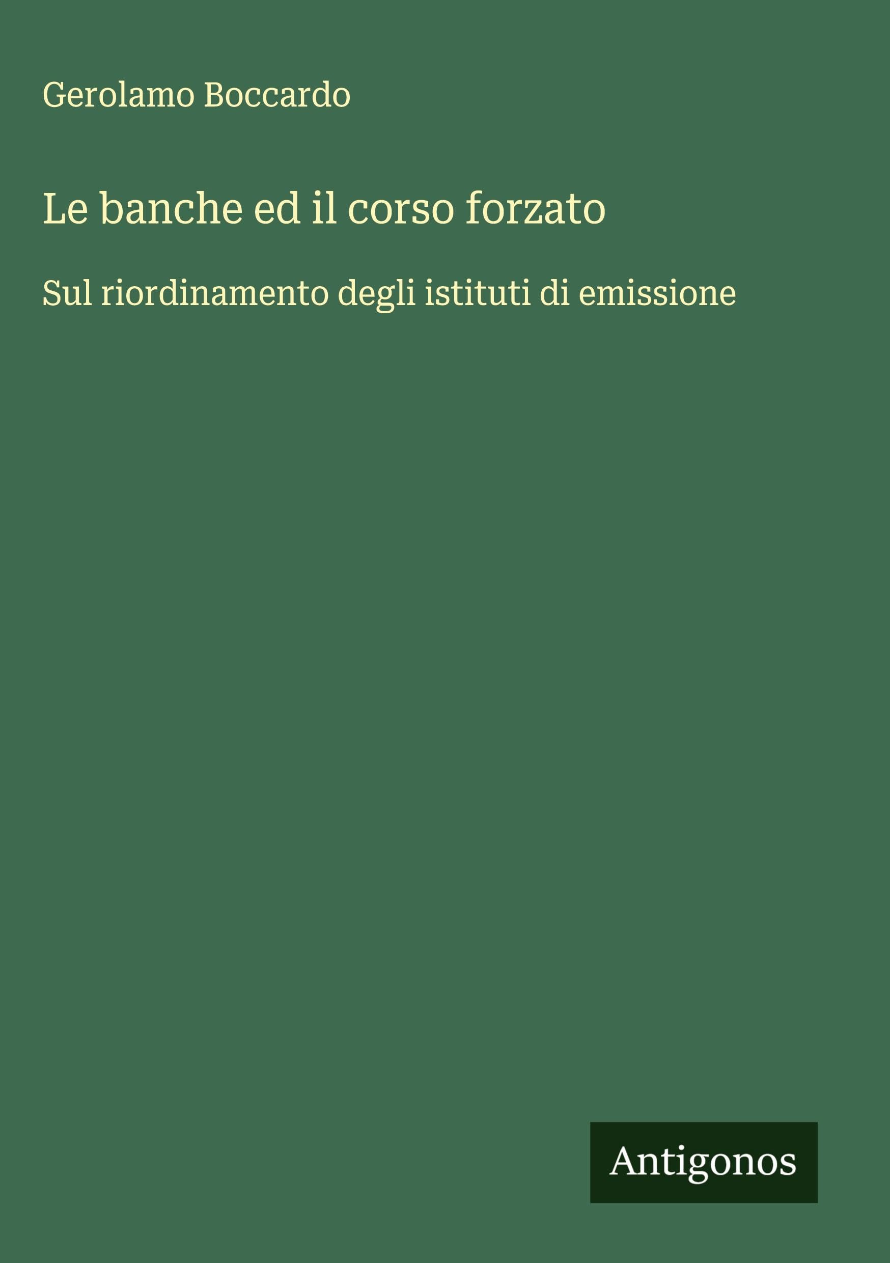 Le banche ed il corso forzato: Sul riordinamento degli istituti di emissione