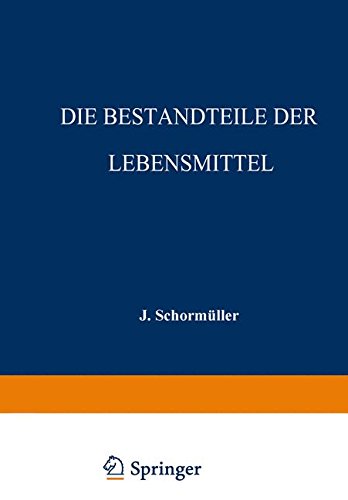 Die Bestandteile der Lebensmittel (Handbuch der Lebensmittelchemie)