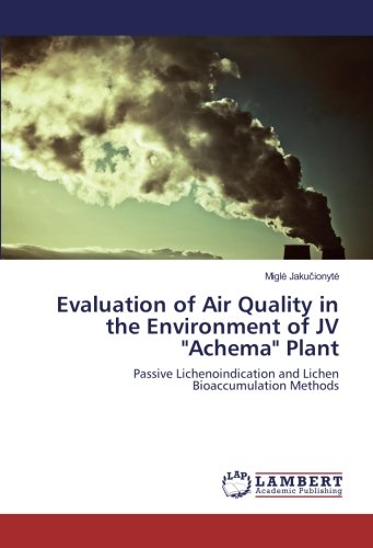Evaluation of Air Quality in the Environment of JV Achema Plant: Passive Lichenoindication and Lichen Bioaccumulation Methods