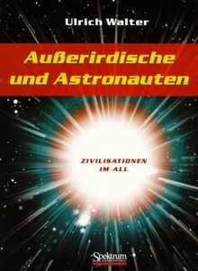 Außerirdische und Astronauten: Zivilsationen im All