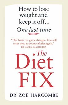 The Diet Fix: How to lose weight and keep it off... one last time