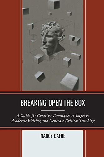 Breaking Open the Box: A Guide for Creative Techniques to Improve Academic Writing and Generate Critical Thinking