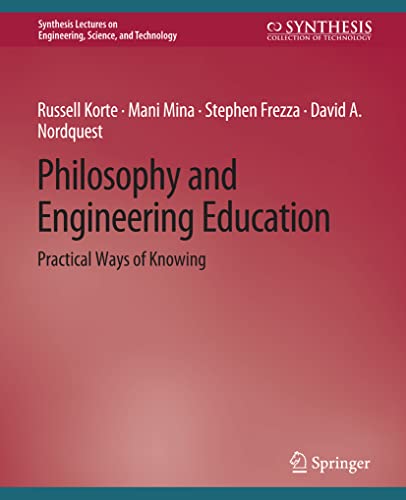 Philosophy and Engineering Education: Practical Ways of Knowing (Synthesis Lectures on Engineering, Science, and Technology)