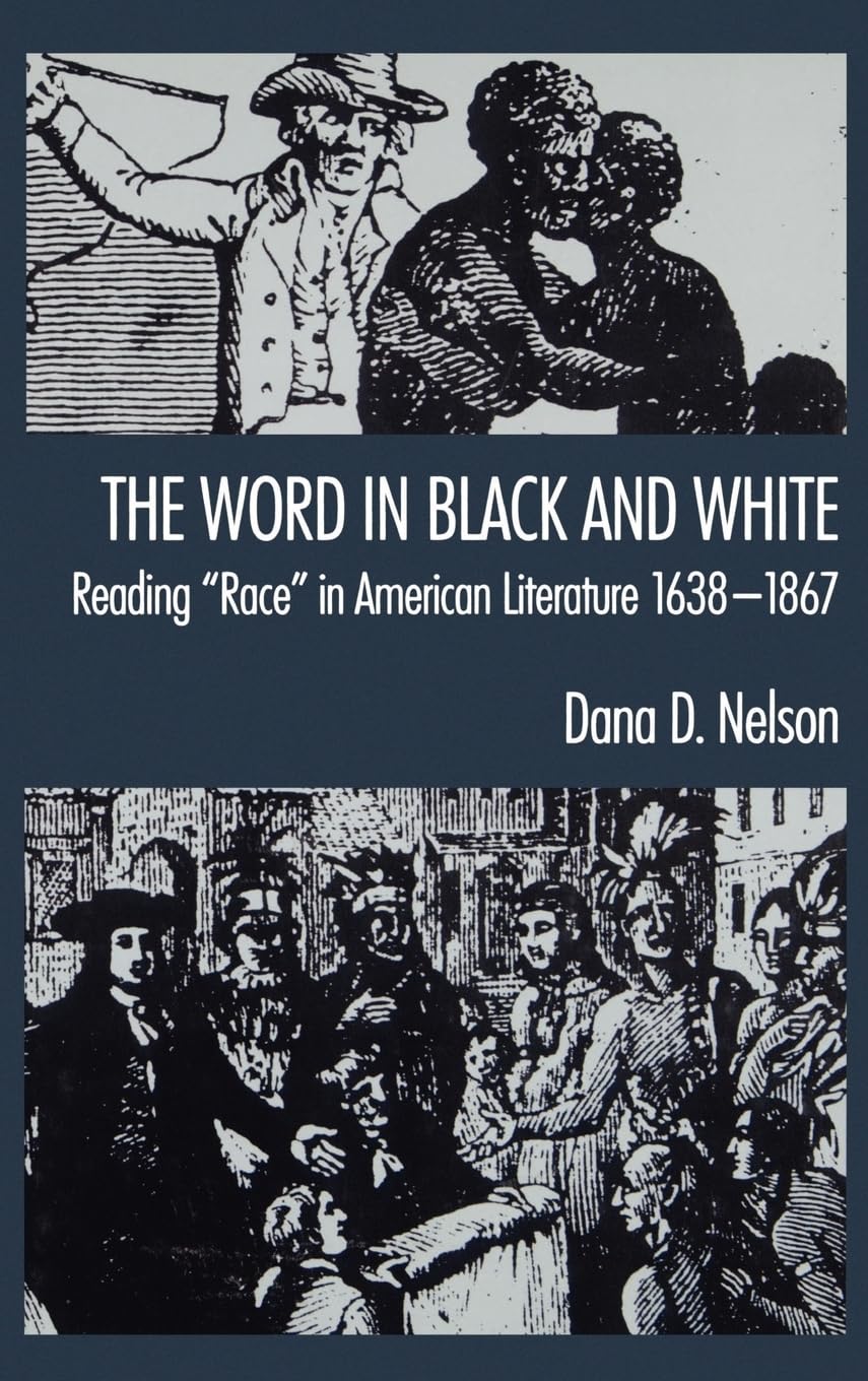 The Word in Black and White: Reading Race in American Literature, 1638-1867