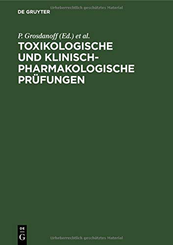 Toxikologische und klinisch-pharmakologische Prüfungen: Anforderungen, Methoden, Erfahrungen, Perspektiven