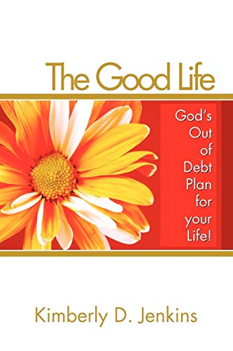 The Good Life: God's Out of Debt Plan for your Life