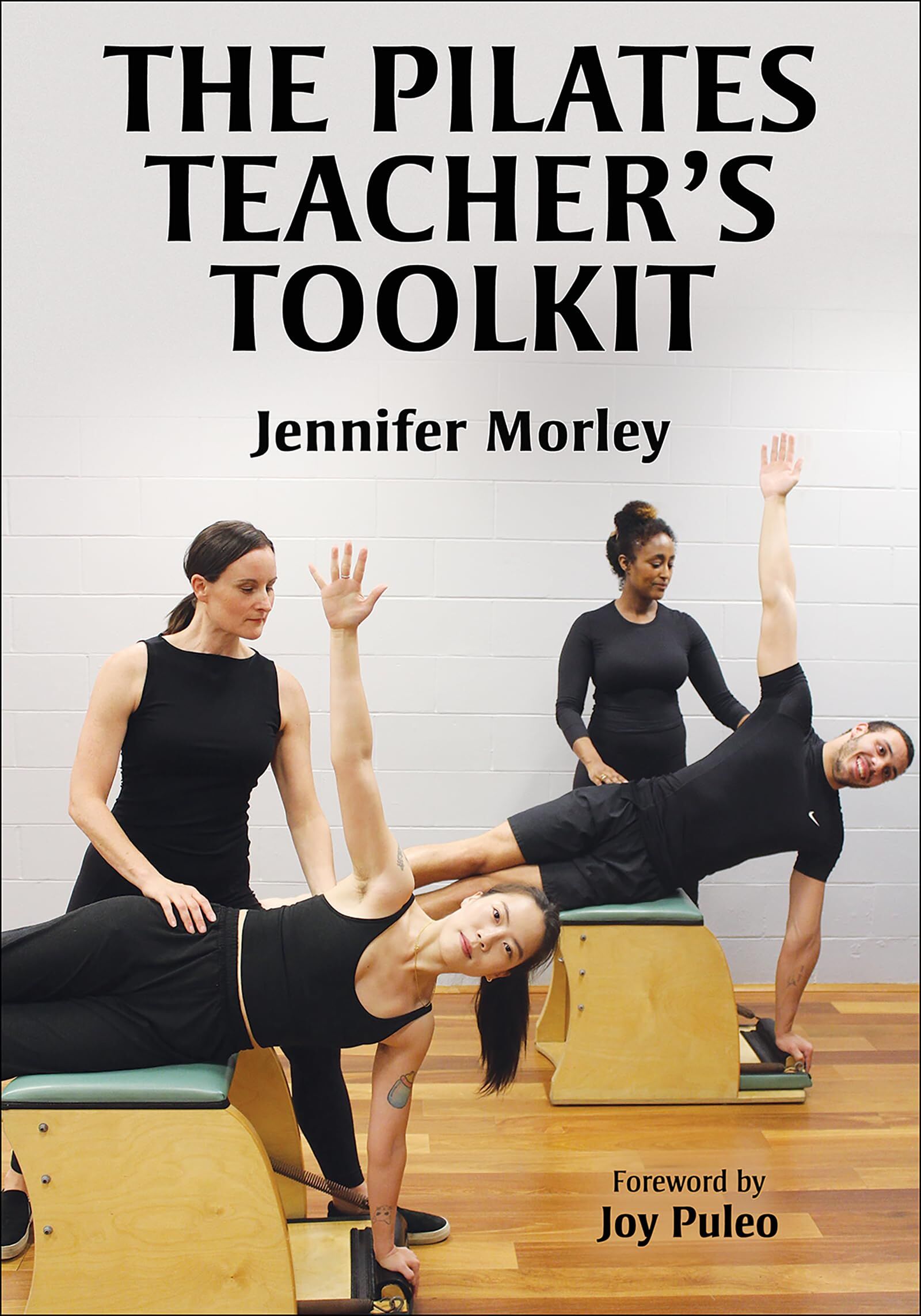 Morley, Jennifer: The Pilates Teacher's Toolkit
