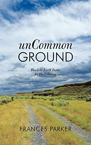 Uncommon Ground: Down-to-Earth Poems for Daily Living