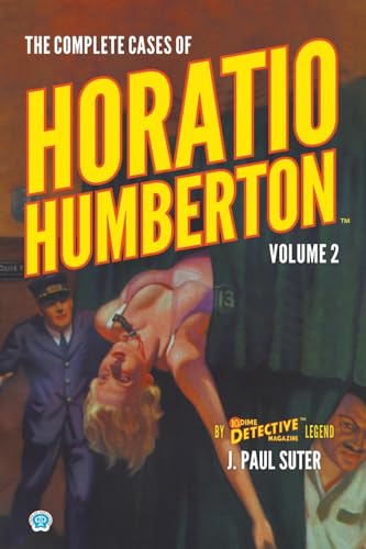 The Complete Cases of Horatio Humberton, Volume 2 (Dime Detective Library)