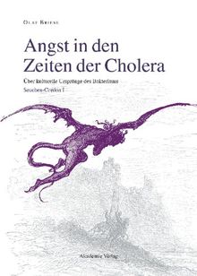 Angst in den Zeiten der Cholera: Über kuturelle Ursprünge des Bakteriums (Seuchen-Cordon I)<br>Panik-Kurve. Berlins Cholera-Jahr 1831/32 ... Strategien literarischer Immunisierung (Seuc