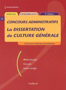 La dissertation de culture générale : concours internes et externes : méthodologies, conseils, sujets corrigés