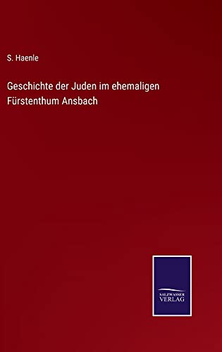 Geschichte der Juden im ehemaligen Fürstenthum Ansbach