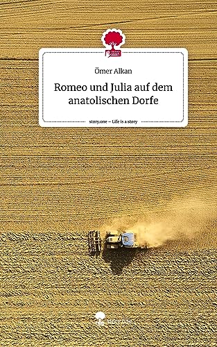 Romeo und Julia auf dem anatolischen Dorfe. Life is a Story - story.one