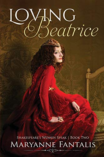 Loving Beatrice (Shakespeare’s Women Speak, Band 2)