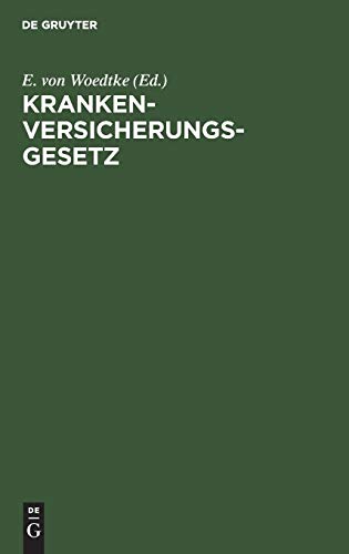 Krankenversicherungsgesetz: (vom 15. Juni 1883) und die dasselbe ergänzenden reichsgesetzlichen Bestimmungen. Mit Einleitung und Erläuterungen