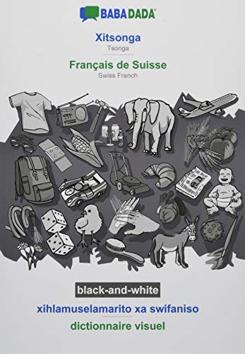 BABADADA black-and-white, Xitsonga - Français de Suisse, xihlamuselamarito xa swifaniso - dictionnaire visuel: Tsonga - Swiss French, visual dictionary